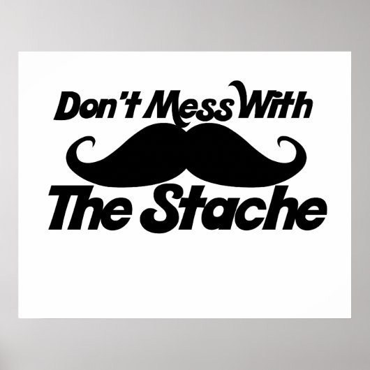 Don't Mess mit dem Stache Poster (Vorne)