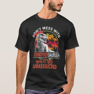 Dont Mess mit Godmothersaurus Youll bekommen Juras T-Shirt
