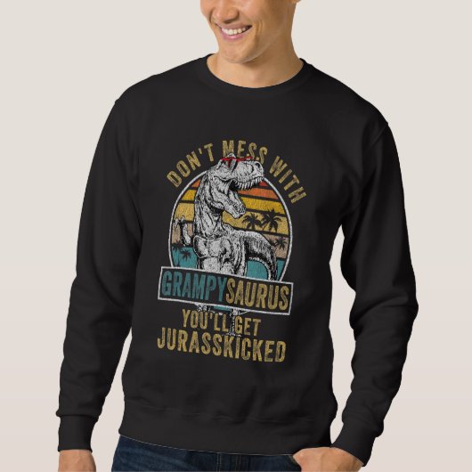 Dont Mess mit Grampysaurus Youll erhält Jurasskick Sweatshirt (Vorderseite)