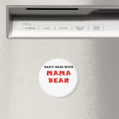 Dont Mess mit Mama-Bär Magnet (In Situ (Geschirrspüler))
