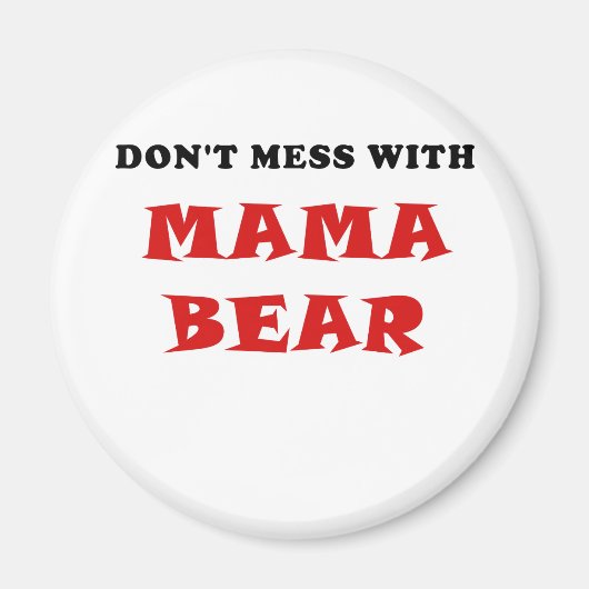 Dont Mess mit Mama-Bär Magnet (Vorne)