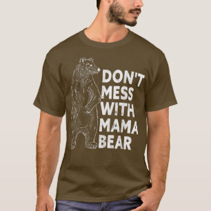 Don't Mess mit Mama Bear Funny Mother Day T-Shi T-Shirt