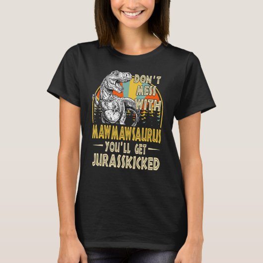 Dont Mess mit Mawmawsaurus Youll erhält Jurasskick T-Shirt (Vorderseite)