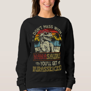 Dont Mess mit Nanasaurus Youll erhält Jurasskicked Sweatshirt