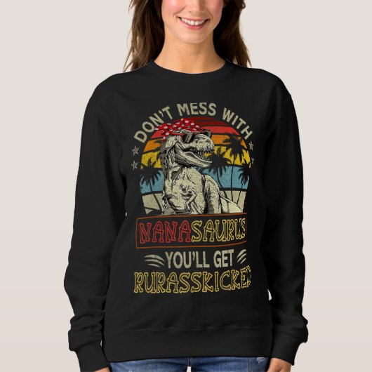 Dont Mess mit Nanasaurus Youll erhält Jurasskicked Sweatshirt (Vorderseite)