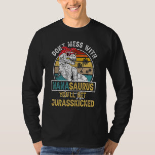 Dont Mess mit Nanasaurus Youll erhält Jurasskicked T-Shirt