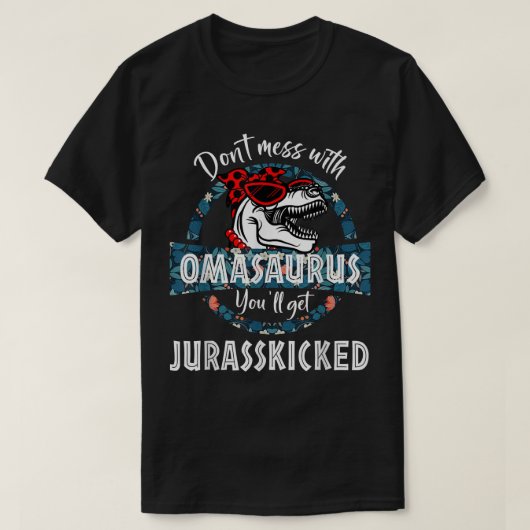 Dont Mess mit OmaSAURUS Youll Get Jurasskicked Di T-Shirt (Design vorne)