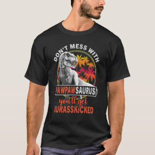 Dont Mess mit Pawpawsaurus Youll erhält Jurasskick T-Shirt