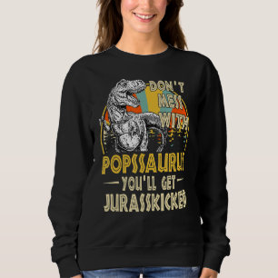 Dont Mess mit Popssaurus Youll Get Jurasskicked V Sweatshirt