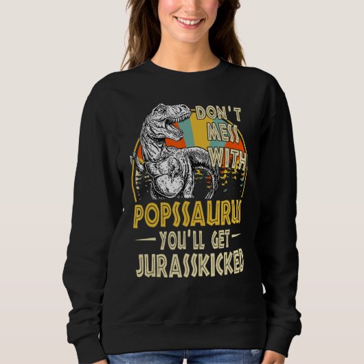 Dont Mess mit Popssaurus Youll Get Jurasskicked V Sweatshirt (Vorderseite)