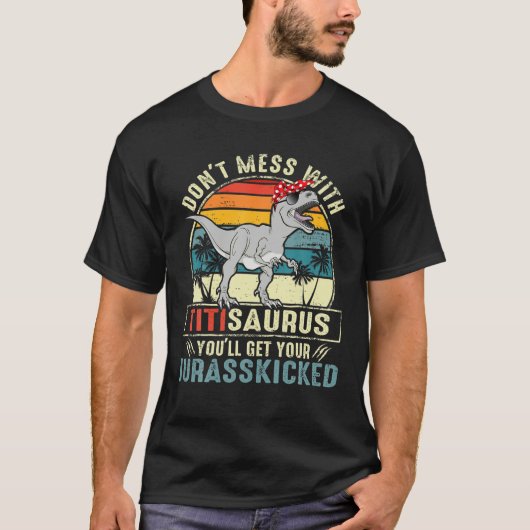 Dont Mess mit Titisaurus Youll erhält Jurasskicked T-Shirt (Vorderseite)