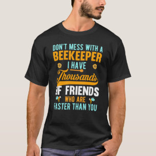 Don't Mess With A Beekeeper  Beekeeping Beekeeper  T-Shirt