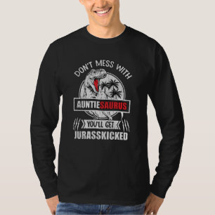 Don't Mess With Auntasaurus Dinosaur Auntie Family T-Shirt