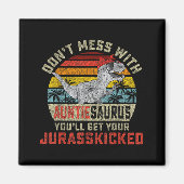 Don't Mess With Auntiesaurus You'll Get Jurkicked  Magnet (Vorne)