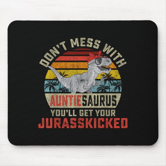 Don't Mess With Auntiesaurus You'll Get Jurkicked Mousepad (Vorne)