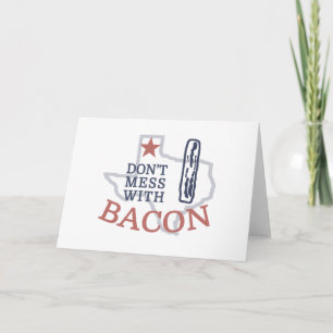 Don't Mess with Bacon in Texas Karte
