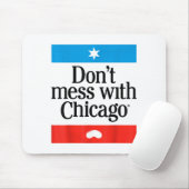 Don't Mess With Chicago Mousepad (Mit Mouse)