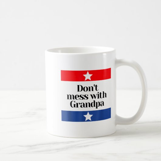 Don't Mess With Grandpa Texas Dad Granddad Grandfa Kaffeetasse (Rechts)