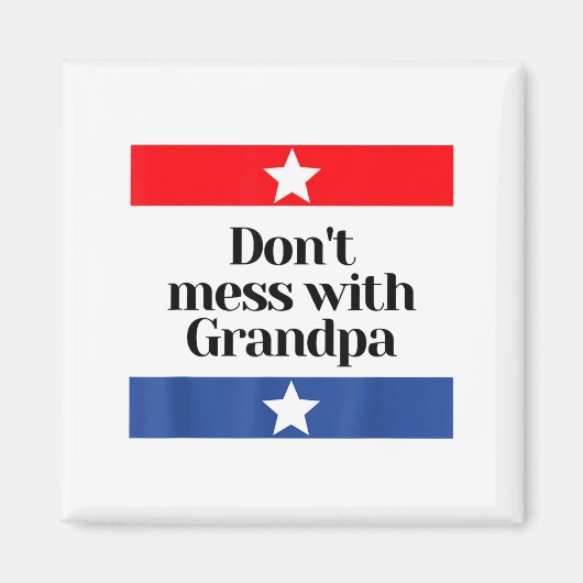 Don't Mess With Grandpa Texas Dad Granddad Grandfa Magnet (Vorne)