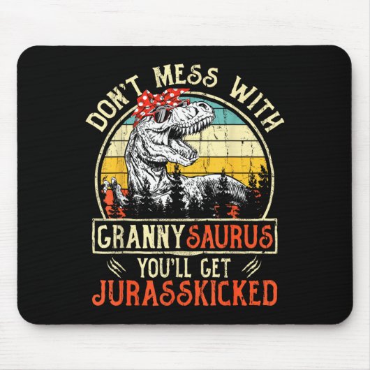 Don't Mess With Grannysaurus You'll Get Jurkicked Mousepad (Vorne)