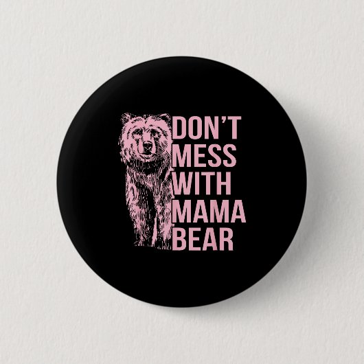 Don't Mess With Mama Bear  Button (Vorderseite)