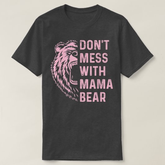 Don't Mess with Mama Bear for Mutti 166 T-Shirt (Design vorne)