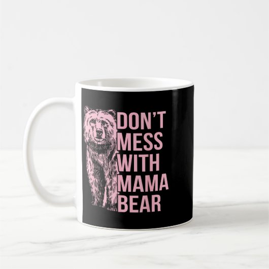 Don't Mess With Mama Bear Kaffeetasse (Links)