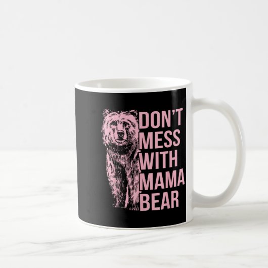 Don't Mess With Mama Bear Kaffeetasse (Rechts)
