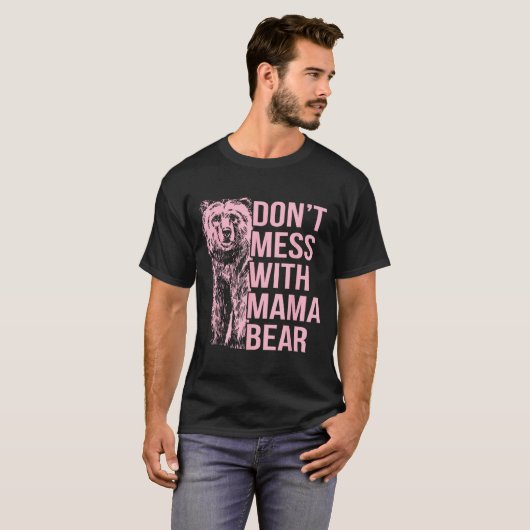 Don't Mess With Mama Bear T-Shirt (Vorne ganz)