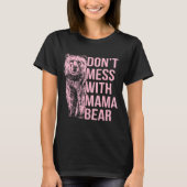 Don't Mess With Mama Bear  T-Shirt (Vorderseite)