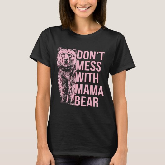 Don't Mess With Mama Bear T-Shirt (Vorderseite)