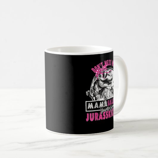 Don't mess with Mamasaurus you'll Get Jurasskicked Kaffeetasse (VorderseiteRechts)