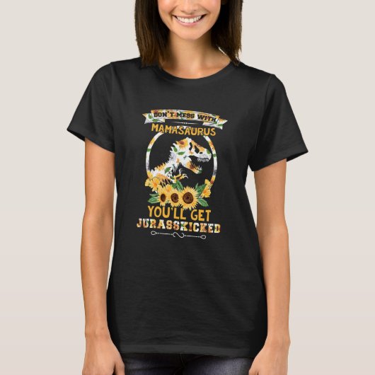 Dont Mess With Mamasaurus Youll Get Jurasskicked M T-Shirt (Vorderseite)