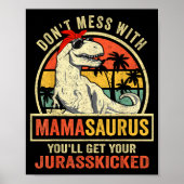 Don't Mess With Mamasaurus You'll Get Jurkicked Poster (Vorne)