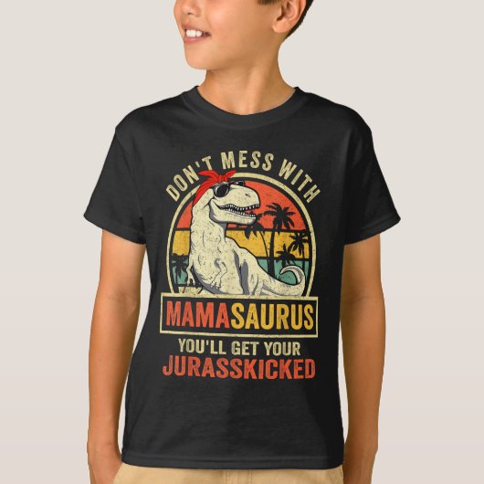 Don't Mess With Mamasaurus You'll Get Jurkicked T-Shirt (Vorderseite)