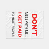 Dont Mess With Me I Get Paid To Hurt People 2  Fleecedecke (Vorderseite (Horizontal))