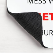 Dont Mess With Me I Get Paid To Hurt People 2 Mousepad (Ecke)