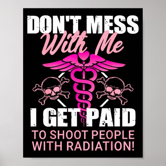 Don't Mess With Me I Get Paid To Shoot People With Poster (Vorne)