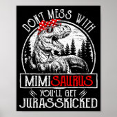 Don't Mess With Mimisaurus You'll Get Jurkicked Mi Poster (Vorne)