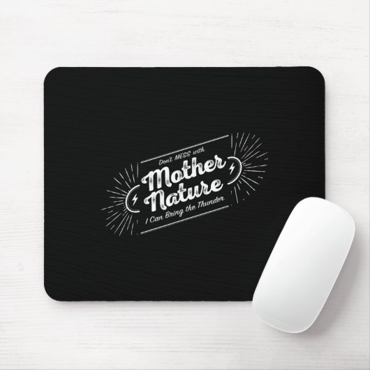 Don't Mess With Mother Nature  Mousepad (Mit Mouse)