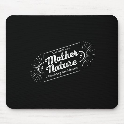 Don't Mess With Mother Nature Mousepad (Vorne)