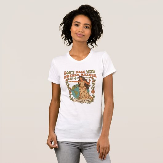 Don't Mess With Mother Nature T-Shirt (Vorne ganz)