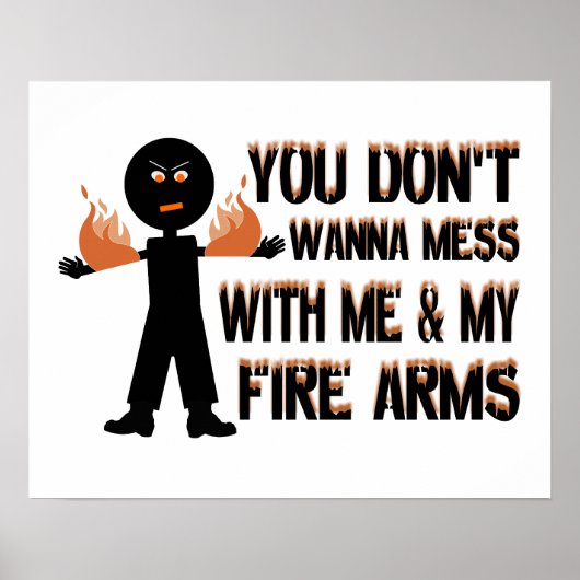Don't Mess With My Fire Arms Poster (Vorne)