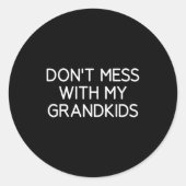 Don't Mess With My Grandkids, Funny, Jokes, Sarcas Runder Aufkleber (Vorderseite)