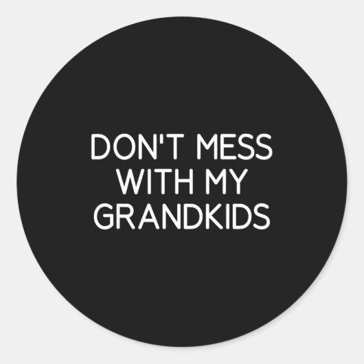 Don't Mess With My Grandkids, Funny, Jokes, Sarcas Runder Aufkleber (Vorderseite)