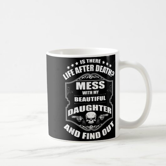 Don't Mess With My Pretty Daughter Shirt Father's  Kaffeetasse (Rechts)
