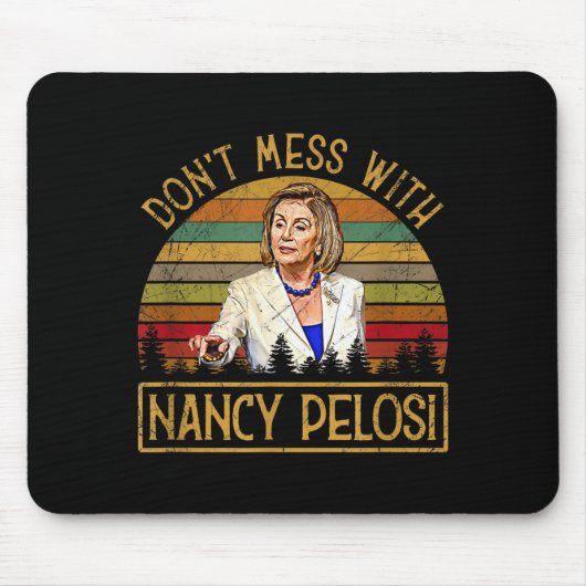 Don't Mess With Nancy Pelosi  Mousepad (Vorne)