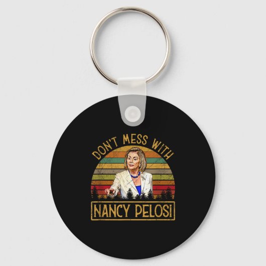 Don't Mess With Nancy Pelosi Schlüsselanhänger (Vorderseite)