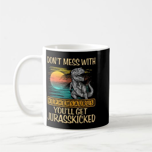 Don't Mess With Nephewsaurus You'll Get Jurkicked  Kaffeetasse (Links)