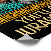 Don't Mess With Nephewsaurus You'll Get Jurkicked  Poster (Ecke)